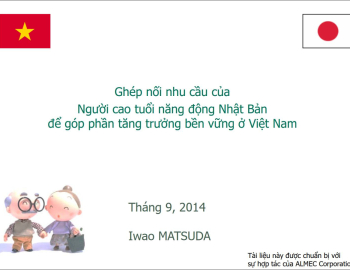 [日本語はベトナム語の下] KẾT NỐI THẾ HỆ – KẾT NỐI QUỐC GIA: TẦM NHÌN 2014 CỦA CỐ QUỐC VỤ KHANH NHẬT BẢN IWAO MATSUDA VỀ HỢP TÁC NHẬT – VIỆT TRONG KHAI THÁC NGUỒN NHÂN LỰC CAO TUỔI